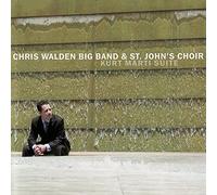 Walden, Chris Big Band & St John's Choir - Kurt Marti Suite