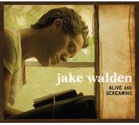 Walden, Jake - Alive and Screaming