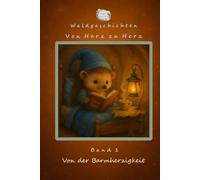 Waldgeschichten - Von Herz zu Herz: Band 1: Von der Barmherzigkeit