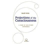 Waldo Vieira Projections of the Consciousness (Tascabile)