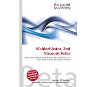 Waldorf Astor, 2nd Viscount Astor: Astor Family, William Waldorf Astor, John Jacob Astor, 1st Baron Astor of Hever, Baron Astor of Hever