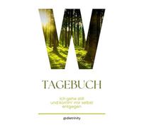 Waldtagebuch: Ich gehe still und komm' mir selbst entgegen