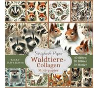 Waldtiere-Collagen: Eine zauberhafte Reise in den Wald - Scrapbook-Papier-Kollektion: Motivpapier: Aquarellmalerei, detailreich und naturnah, Format: ... Designs, jeweils 2x, insgesamt 40 Seiten