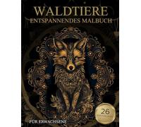 Waldtiere Malbuch Für Erwachsene: Waldtiere-Muster zum Ausmalen - Stressabbau & Entspannung