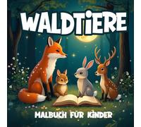 Waldtiere Malbuch für Kinder: Niedliche Tiere aus dem Wald zum Ausmalen
