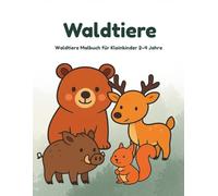 Waldtiere: Waldtiere Malbuch für Kleinkinder 2-4 Jahre