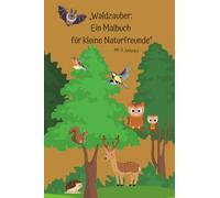 „Waldzauber: Ein Malbuch für kleine Naturfreunde“: ab 3 Jahren