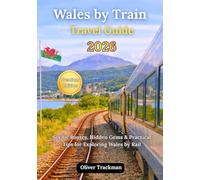 Wales by Train Travel Guide 2026: The Complete Scenic Routes, Hidden Gems & Practical Tips for Exploring Wales by Rail