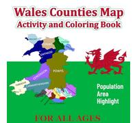 Wales counties map activity and coloring book for all ages.: Explore Wales' Culture and Geography Through Maps and Art
