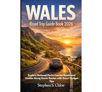 Wales Road Trip Guide Book 2026: Explore National Parks Coastal Roads and Castles Along Scenic Routes with Smart Budget Tips