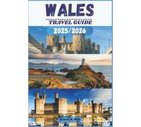 WALES TRAVEL GUIDE 2025/2026