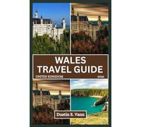 WALES TRAVEL GUIDE 2026: Explore Castles, Coastlines, and Hidden Gems Across the Heart of Wales