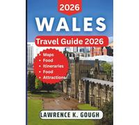Wales Travel Guide 2026: Your Complete Handbook to Explore Cardiff, Top Attractions, Natural Wonders, Cultural Heritage, Festivals & Cuisine Like a Local With Insider Recommendations.