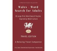 Wales - Word Search for Adults: TRAVEL EDITION - 55 Large Print Word Search Puzzles Inspired by Welsh Culture - A Relaxing Travel Companion