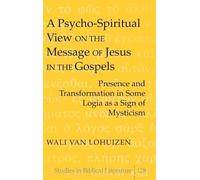Wali van Lohuiz A Psycho-Spiritual View on the Message of Jes (Copertina rigida)
