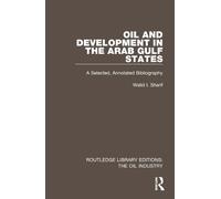 Walid I. Sharif Oil and Development in the Arab Gulf States (Tascabile)
