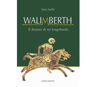 Walimberth. Il destino di un longobardo [Paperback] [Jun 10, 2024] Stella, Sirio