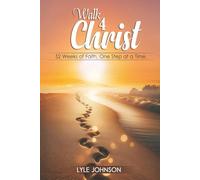 Walk 4 Christ: 52 Weeks of Faith, One Step at a Time