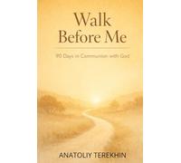 Walk Before Me: 90 Days in Communion with God