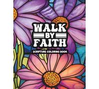 Walk By Faith - Adult Coloring Book: A Bible Scripture Coloring Book for Women - 49 Unique Designs