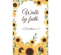 Walk by Faith: Christian Notebook with Sunflower Cover | Bright and Uplifting Bible Verse Journal