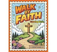 Walk By Faith Coloring Book: Christian Bible Verse Coloring Book with Scripture and Devotions for Relaxation and Faith