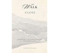 Walk Close: A Practical, 100 Day Devotional For Those Seeking God