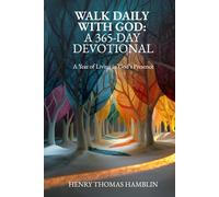 Walk Daily With God: A 365-Day Devotional: A Year of Living in God’s Presence