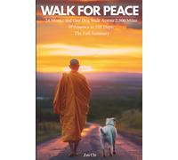 Walk For Peace: 24 Monks and One Dog Walk Across 2,300 Miles of America in 108 Days: The Full Summary