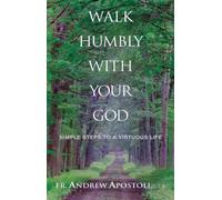 Walk Humbly With Your God: Simple Steps to a Virtuous Life