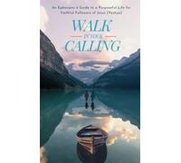 Walk In Your Calling: An Ephesians 4 Guide to a Purposeful Life for Faithful Followers of Jesus (Yeshua)