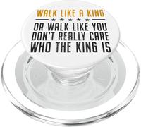 Walk Like A King Or Walk Like You Don't Care Who The King Is PopSockets PopGrip per MagSafe