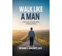Walk Like a Man: A Personal Exploration of Masculinity