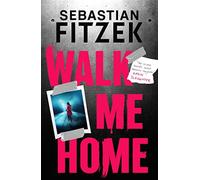 Walk me home - Fitzek Sebastian