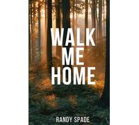 Walk Me Home: Surviving the Loss of a Loved One to Suicide with Honesty, Grace, and Grit
