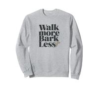 Walk More Bark Less Felpa