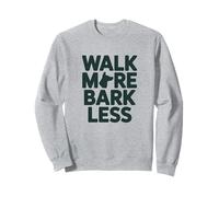 Walk More Bark Less Felpa