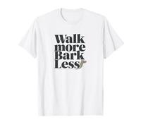 Walk More Bark Less Maglietta