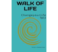 WALK OF LIFE - We will rock YOUR Life: C.h.a.n.g.e.y.o.u.r.l.i.f.e