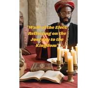 "Walk of the Elect: Reflecting on the Journey to the Kingdom"