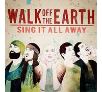 Walk Off The Earth - Sing It All Away