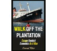 Walk Off The Plantation: Escape Feminist Economics As A Man