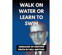 Walk on Water or Learn to Swim: A Transformative journey of faith, courage, and divine revelation
