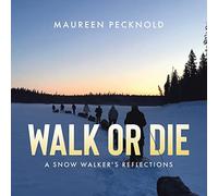 Walk or Die: A Snow Walker's Reflections