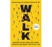 Walk: Rediscover the Most Natural Way to Boost Your Health and Longevity-one Step at a Time