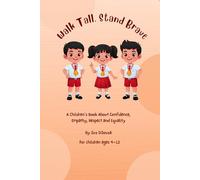 Walk Tall, Stand Brave: A Children's Book About Confidence, Empathy, Respect and Equality Teaching Kids True Confidence, Kindness and Social Emotional Learning