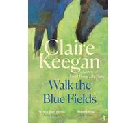 Walk the Blue Fields: 'Pure magic.' Colm Tóibín