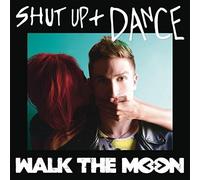 Walk The Moon - Shut Up & Dance
