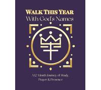 Walk This Year With God’s Names: A 12-Month Bible Study Planner of Prayer, Reflection & Presence