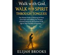 Walk with God, walk in the Spirit, Through tongues: The Ultimate Guide to Walking, Unlocking the Power of the Spirit, Fulfilling Your Purpose: A Dynamo Manual for Christians of All Ages